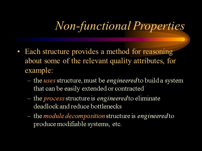 Non-functional Properties Each structure provides a method for reasoning about some of the relevant